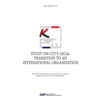 STUDY ON GTI`S LEGAL TRANSITION TO AN INTERNATIONAL ORGANIZATION