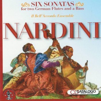 PI NARDINI - SIX SONATAS: FOR TWO GERMAN FLUTES AND A BASS/ IL BELL`ACCORDO ENSEMBLE