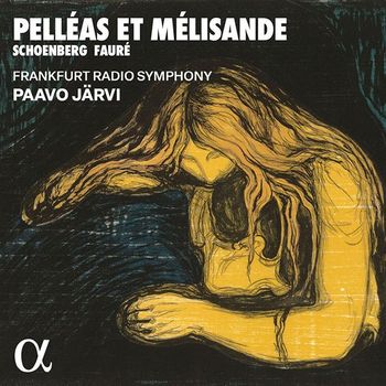GABRIEL FAURE/ ARNOLD SCHOENBERG - PELLEAS ET MELISANDE/ PAAVO JARVI, FRANKFURT RADIO SYMP