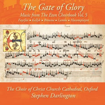 CHOIR OF CHRIST CHURCH CATHEDRAL OXFORD - THE GATE OF GLORY: MUSIC FROM THE ETON CHOIRBOOK