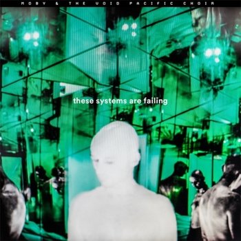 [CD] Moby & The Void Pacific Choir - These Systems Are Failing / 모비 & 더 보이드 퍼시픽 콰이어 - 디즈 시스템스 아 페이링
