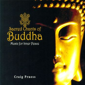 CRAIG PRUESS - SACRED CHANTS OF BUDDHA 신성한 붓다 찬트 명상음악