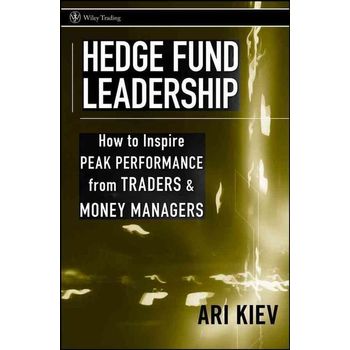 Hedge Fund Leadership : How to Inspire Peak Performance from Traders and Money Managers
