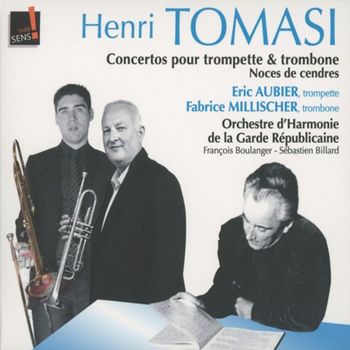 HENRI TOMASI - CONCERTOS POUR TROMPETTE & TROMBONE/ ERIC AUBIER, FABRICE MILLISCHER
