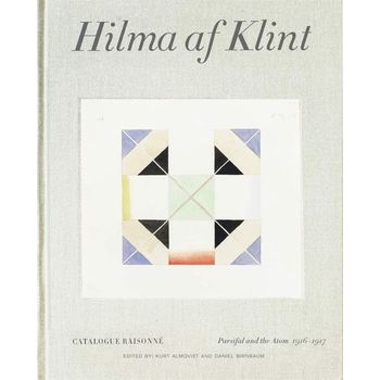 Hilma af Klint Catalogue Raisonne Volume IV: Parsifal and the Atom (1916-1917)