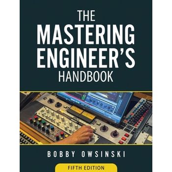 The Mastering Engineer`s Handbook 5th Edition