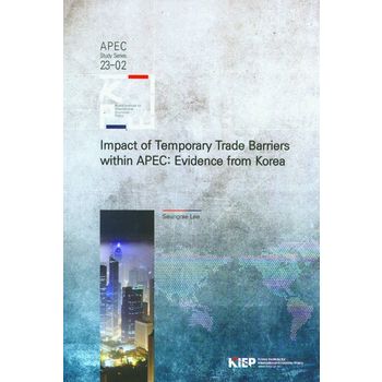 Impact of Temporary Trade Barriers within APEC : Evidence from Korea