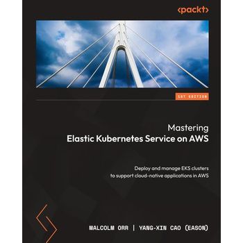 Mastering Elastic Kubernetes Service on AWS