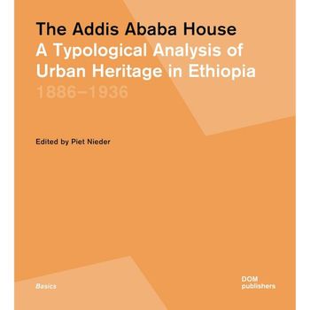 [해외] Dom Publishers The Addis Ababa House A Typological Analysis of Urban Heritage in Ethiopia