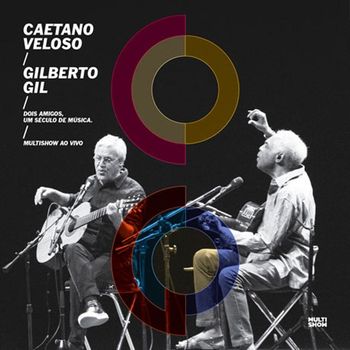 CAETANO VELOSO/ GILBERTO GIL - TWO FRIENDS, ONE CENTURY OF MUSIC DOIS AMIGOS, UM SECULO DE