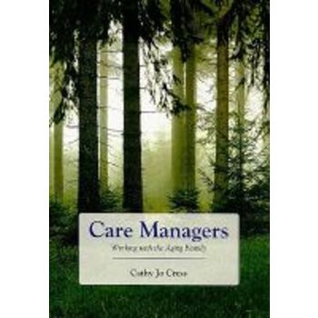 Care Managers : Working with the Aging Family