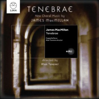 JAMES MILLAN - TENEBRAE/ ALAN TAVENER LINN ECHO 제임스 맥밀란: 테네브리