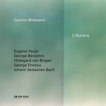 CAROLIN WIDMANN - L’AURORE 새벽: 이자이, 벤자민, 빙엔, 에네스쿠, 바흐 - 카롤린 비트만