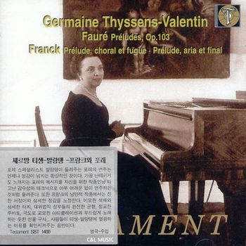 GERMAINE THYSSENS-VALENTIN - PLAYS FRANCK & FAURE/ GERMAINE THYSSENS-VALENTIN