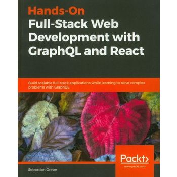 Hands-On Full-Stack Web Development with Graphql and React