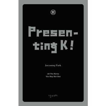 Presenting K! - K를 팝니다 (영문판) - All The Korea You May Not See