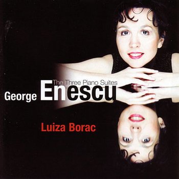 GEORGE ENESCU(ENESCO) - THE THREE PIANO SUITES/ LUIZA BORAC 에네스쿠: 피아노 작품집 - 루이