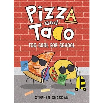 Pizza and Taco: Too Cool for School (A Graphic Novel)