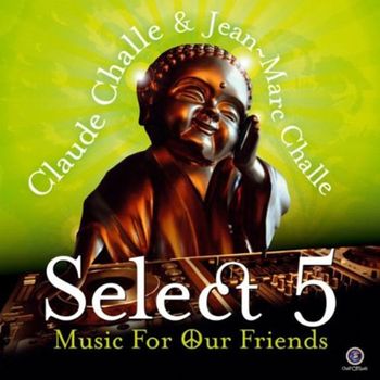 CLAUDE CHALLE/ JEAN-MARC CHALLE - SELECT 5: MUSIC FOR OUR FRIENDS
