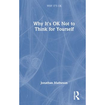 Why It`s Ok Not to Think for Yourself