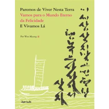 Paremos de Viver Nesta Terra Vamos para o Mundo Eternoda Felicidade E Vivamos La