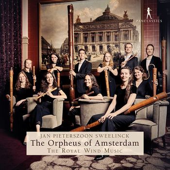 JAN PIETERSZOON SWEELINCK - THE ORPHEUS OF AMSTERDAM - MUSIC BY SWEELINCK/ THE ROYAL WIND