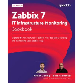 Zabbix 7 IT Infrastructure Monitoring Cookbook