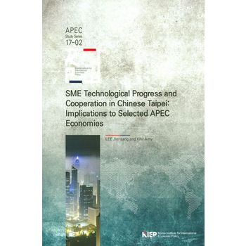 SME Technological Progress and Coo[eration in Chinese Taipei: Implications to Selected APEC Economie