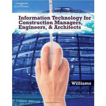 Information Technology for Construction Managers Architects and Engineers