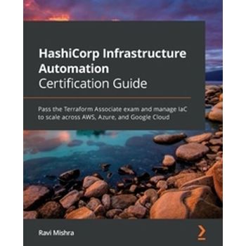 HashiCorp Infrastructure Automation Certification Guide