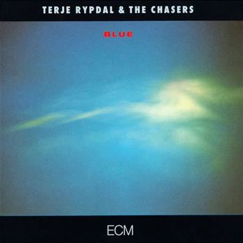 TERJE RYPDAL & THE CHASERS - BLUE