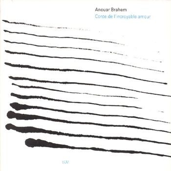 ANOUAR BRAHEM - CONTE DE I`INCROYABLE AMOUR ECM TOUCHSTONES 아누아 브라헴: 믿기지 않는 사