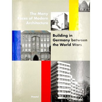 Many Faces of Modern Architecture- Building in Germany Between the World War