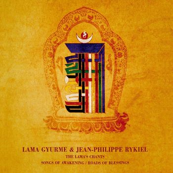 LAMA GYURME/ JEAN PHILIPPE RYKIEL - LAMA`S CHANTS: SONGS OF AWAKENING + ROADS OF BLESSINGS