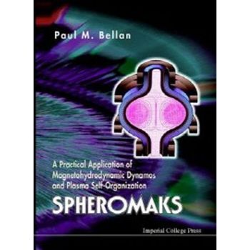 Spheromaks: A Practical Application of Magnetohydrodynamic Dynamos and Plasma Self-Organization()