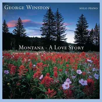 GEORGE WINSTON - MONTANA: A LOVE STORY