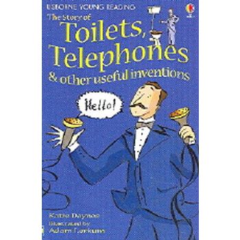 The Stories of Toilets Telephones & Other Useful Inventions