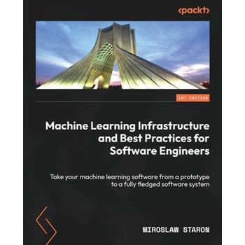 Machine Learning Infrastructure and Best Practices for Software Engineers(Paperback)