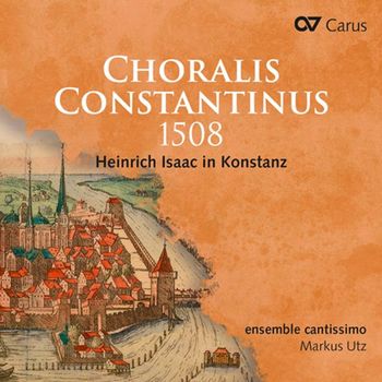 HEINRICH ISAAC - CHORALIS CONSTANTINUS 1508/ MARKUS UTZ 콘스탄스 제국의회: 하인리히 이자크