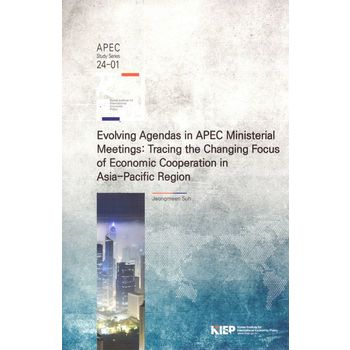 Evolving Agendas in APEC Ministerial Meetings: Tracing the Changing Focus of Economic Cooperation in Asia-Pacific Region