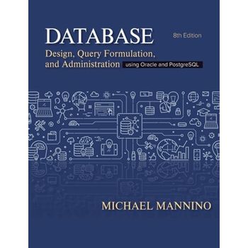 Database Design Query Formulation and Administration Using Oracle and PostgreSQL