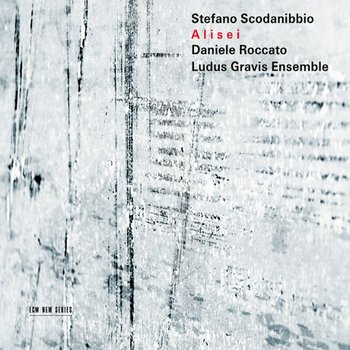 STEFANO SCODANIBBIO - ALISEI/ LUDUS GRAVIS ENSEMBLE, DANIELE ROCCATO 스코다니비오: 알리세
